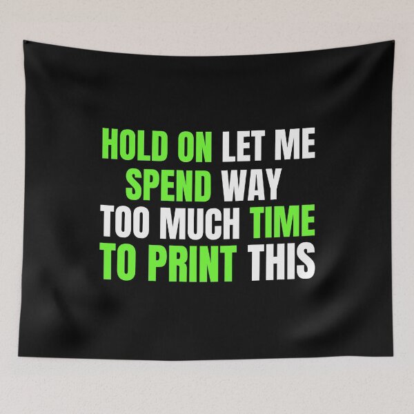 Item preview, Hold On Let Me Spend Too Much Time To Print This designed and sold by Printint.