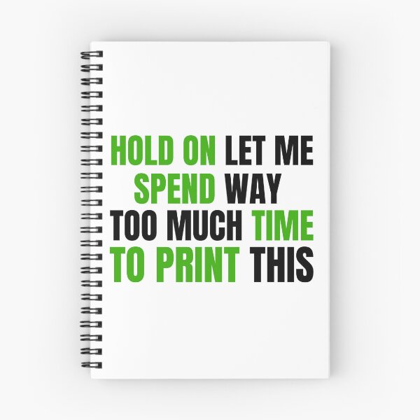 Item preview, Hold On Let Me Spend Too Much Time To Print This designed and sold by Printint.