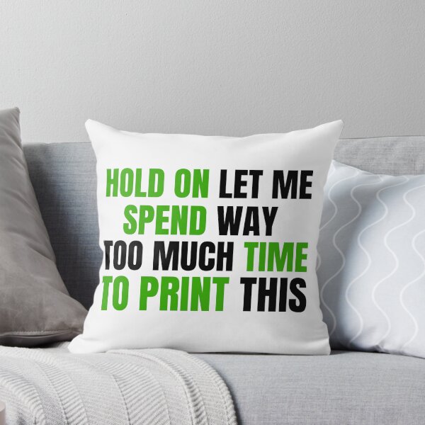 Item preview, Hold On Let Me Spend Too Much Time To Print This designed and sold by Printint.