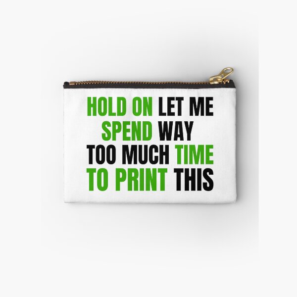 Item preview, Hold On Let Me Spend Too Much Time To Print This designed and sold by Printint.