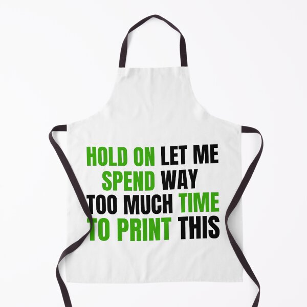 Item preview, Hold On Let Me Spend Too Much Time To Print This designed and sold by Printint.