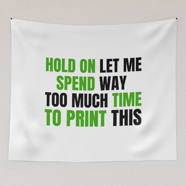 Item preview, Hold On Let Me Spend Too Much Time To Print This designed and sold by Printint.
