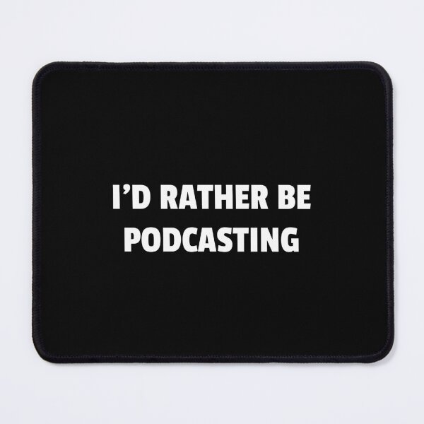 Item preview, Funny podcaster - Id rather be podcasting designed and sold by Inspirationmotivation.