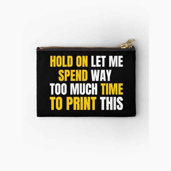 Item preview, Hold On Let Me Spend Too Much Time To Print This designed and sold by Printint.