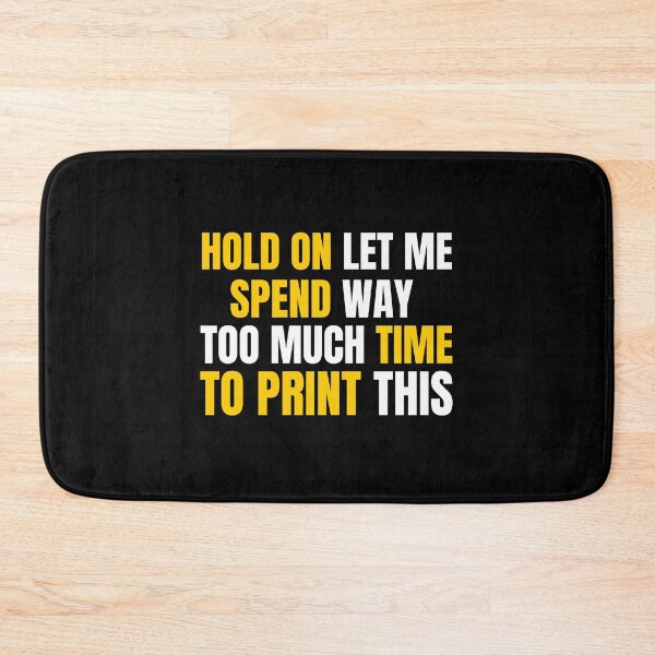 Item preview, Hold On Let Me Spend Too Much Time To Print This designed and sold by Printint.