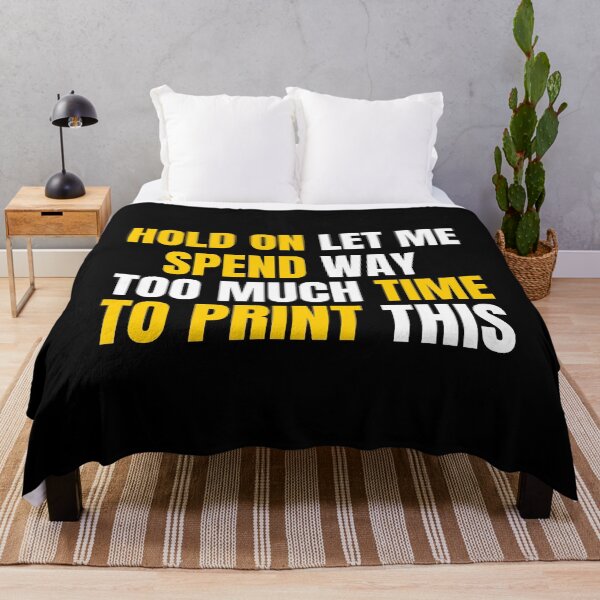 Item preview, Hold On Let Me Spend Too Much Time To Print This designed and sold by Printint.