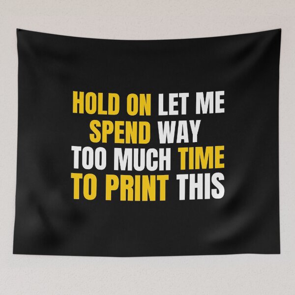 Item preview, Hold On Let Me Spend Too Much Time To Print This designed and sold by Printint.