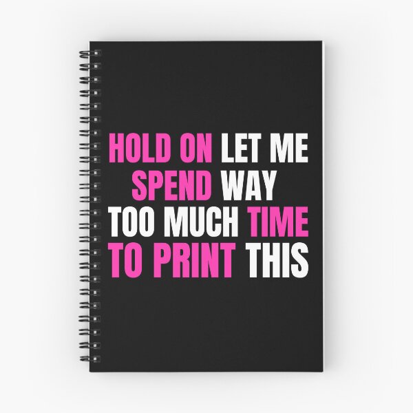 Item preview, Hold On Let Me Spend Too Much Time To Print This designed and sold by Printint.