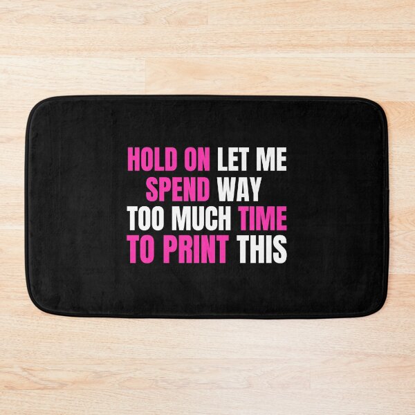 Item preview, Hold On Let Me Spend Too Much Time To Print This designed and sold by Printint.