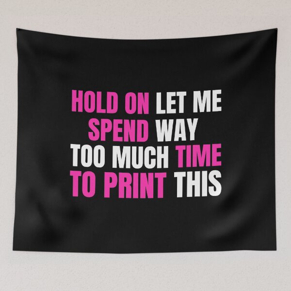 Item preview, Hold On Let Me Spend Too Much Time To Print This designed and sold by Printint.