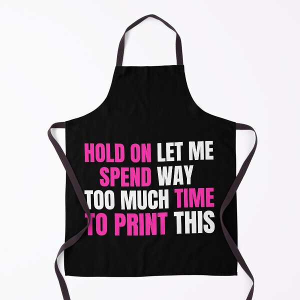 Item preview, Hold On Let Me Spend Too Much Time To Print This designed and sold by Printint.