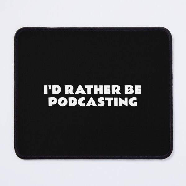 Item preview, Funny podcaster meme - Id rather be podcasting designed and sold by Inspirationmotivation.