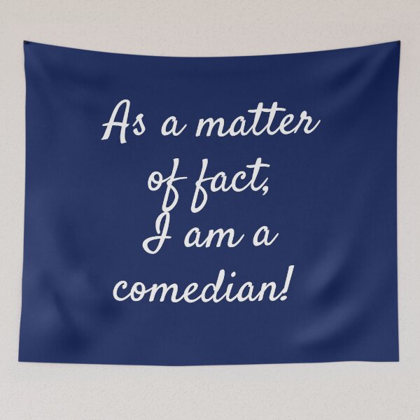 Item preview, As A Matter Of Fact I Am A Comedian designed and sold by jaygo.