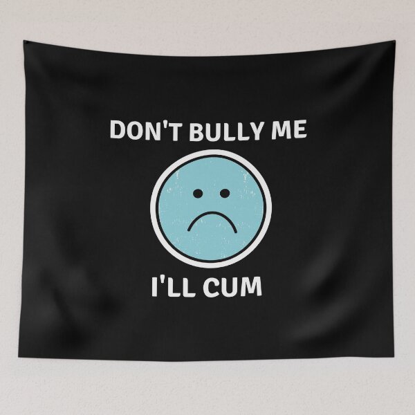 Item preview, Don't bully me I'll cum Classic  designed and sold by Pluto's  Art.