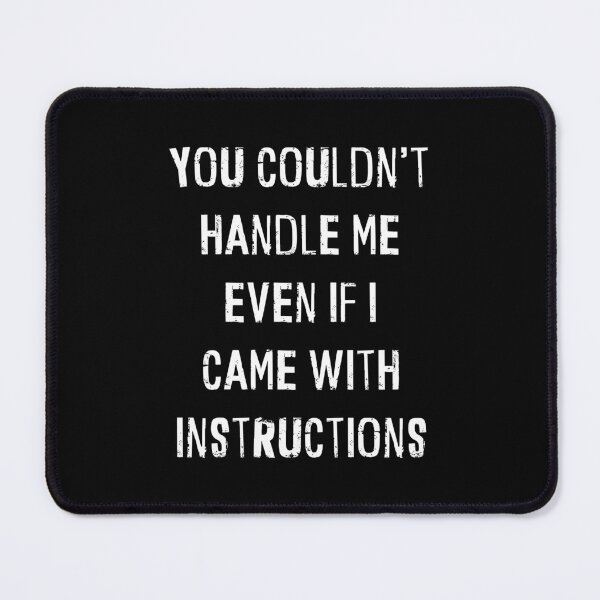 Item preview, You Couldn't Handle Me Even If I Came With Instructions designed and sold by TheButtonCrew.