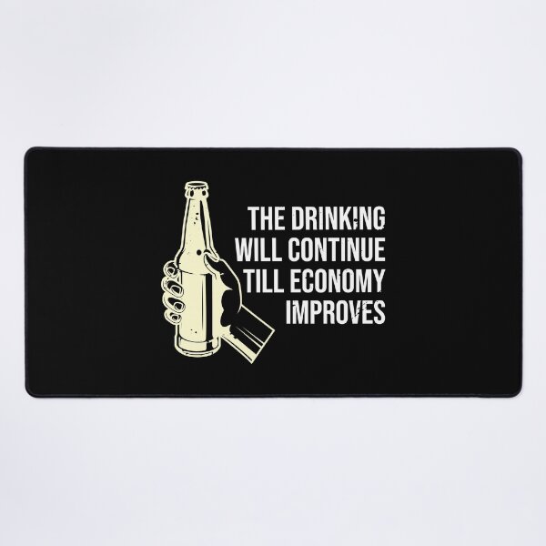 Item preview, The Drinking Will Continue Until The Economy Improves designed and sold by TheMattDesigns.