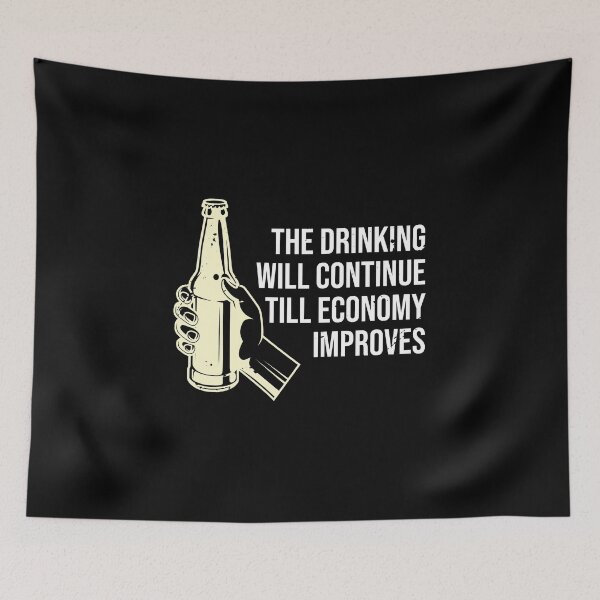Item preview, The Drinking Will Continue Until The Economy Improves designed and sold by TheMattDesigns.
