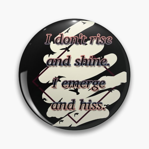 Item preview, I don't rise and shine. I emerge and hiss. designed and sold by Jodi Mahaffey.