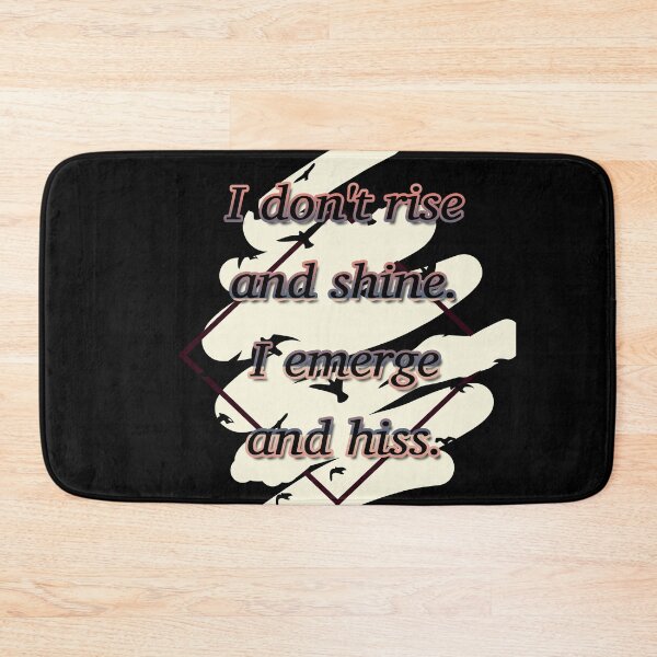 Item preview, I don't rise and shine. I emerge and hiss. designed and sold by Jodi Mahaffey.