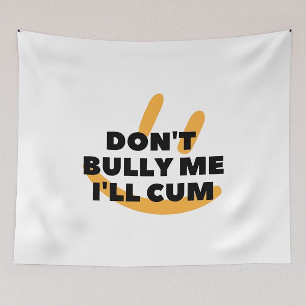 Item preview,  Don't bully me I'll cum Classic  designed and sold by Pluto's  Art.