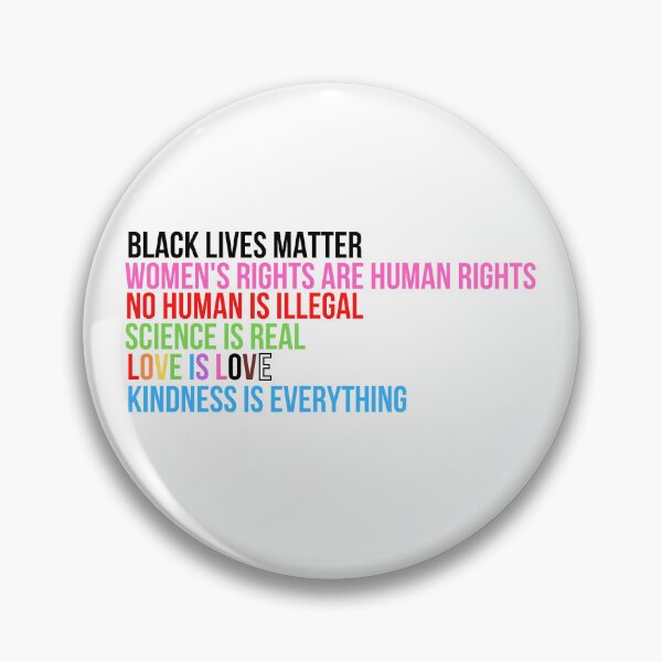 Item preview, black lives matter women's rights are human rights no human is illegal science is real love is love kindness is everything designed and sold by cohnrm.