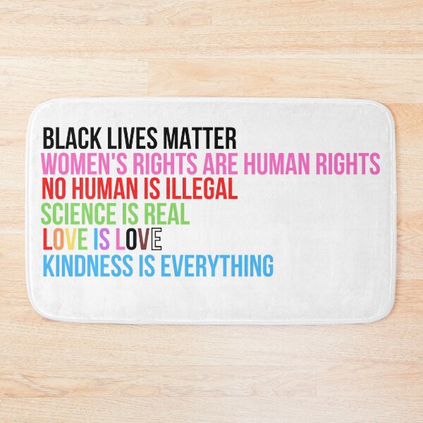 Item preview, black lives matter women's rights are human rights no human is illegal science is real love is love kindness is everything designed and sold by cohnrm.