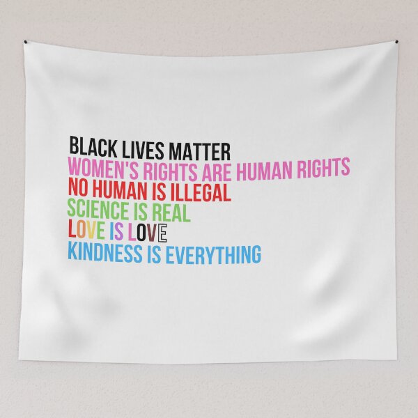 Item preview, black lives matter women's rights are human rights no human is illegal science is real love is love kindness is everything designed and sold by cohnrm.
