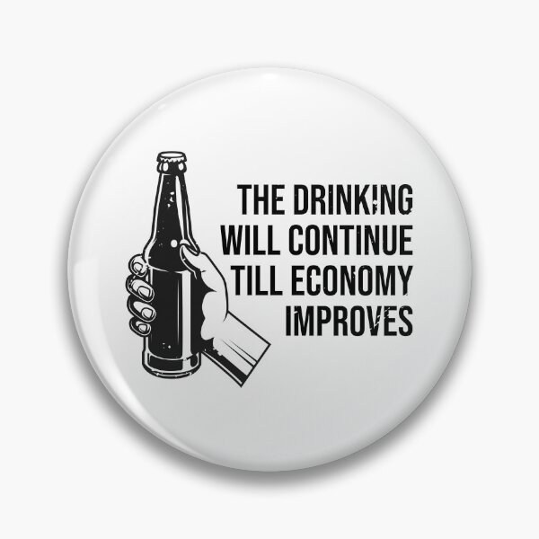 Item preview, The Drinking Will Continue Until The Economy Improves designed and sold by TheMattDesigns.