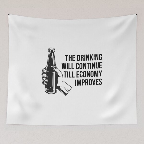 Item preview, The Drinking Will Continue Until The Economy Improves designed and sold by TheMattDesigns.