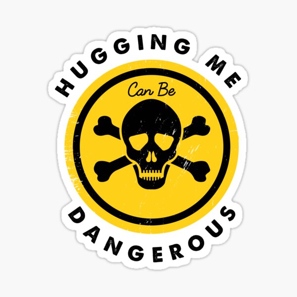 Item preview,  hugging me can be dangerous designed and sold by Powerredge.