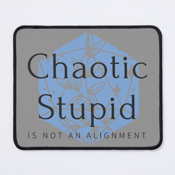 Item preview, Chaotic Stupid is Not an Alignment - blue d20  designed and sold by BrandNameNerd.