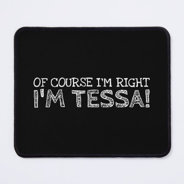 Item preview, Of Course I’m Right I’m Tessa Funny Personalized Name designed and sold by MariosNydras.