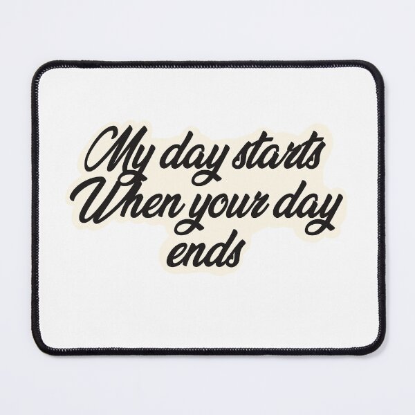 Item preview, My day starts when your day ends mortician designed and sold by BrEEazydraws.