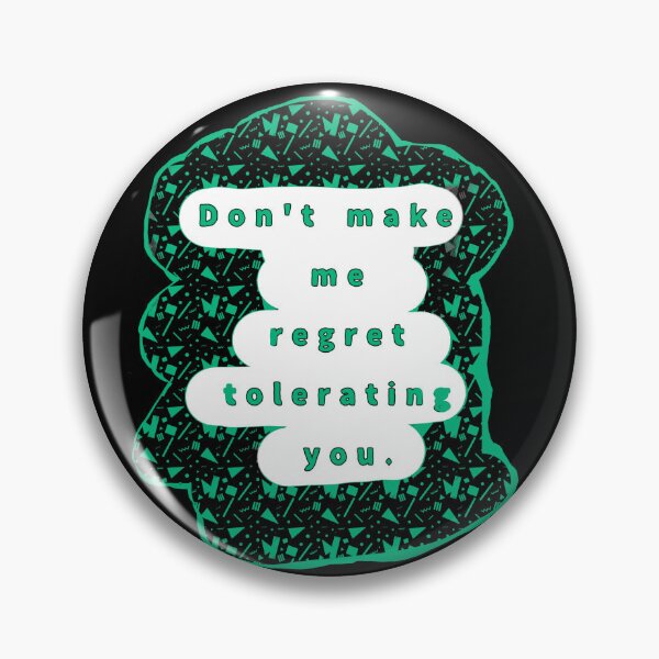 Item preview, Don't make me regret tolerating you. designed and sold by Jodi Mahaffey.