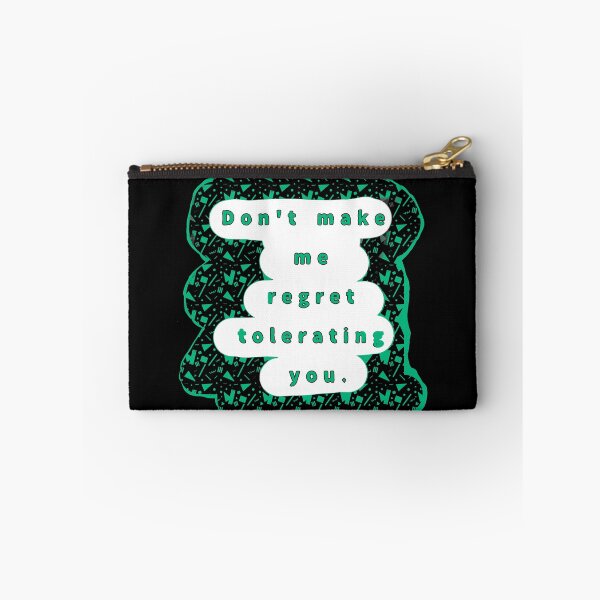 Item preview, Don't make me regret tolerating you. designed and sold by Jodi Mahaffey.