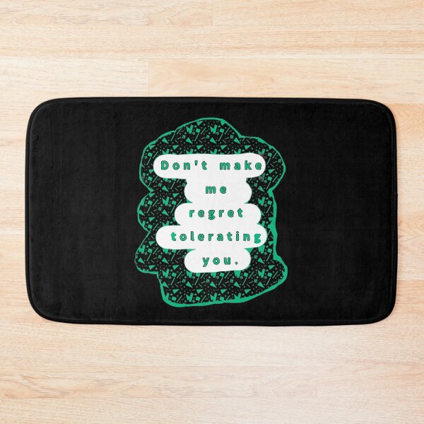 Item preview, Don't make me regret tolerating you. designed and sold by Jodi Mahaffey.