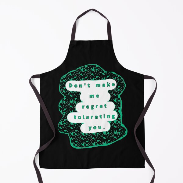 Item preview, Don't make me regret tolerating you. designed and sold by Jodi Mahaffey.