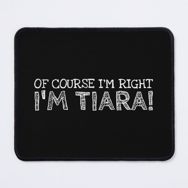 Item preview, Of Course I’m Right I’m Tiara Funny Personalized Name designed and sold by MariosNydras.