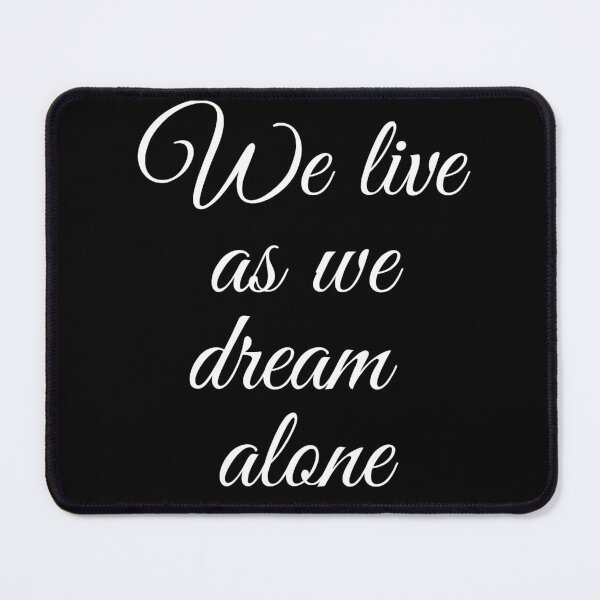 Item preview, We live as we dream alone. White in Black designed and sold by TheUboss.