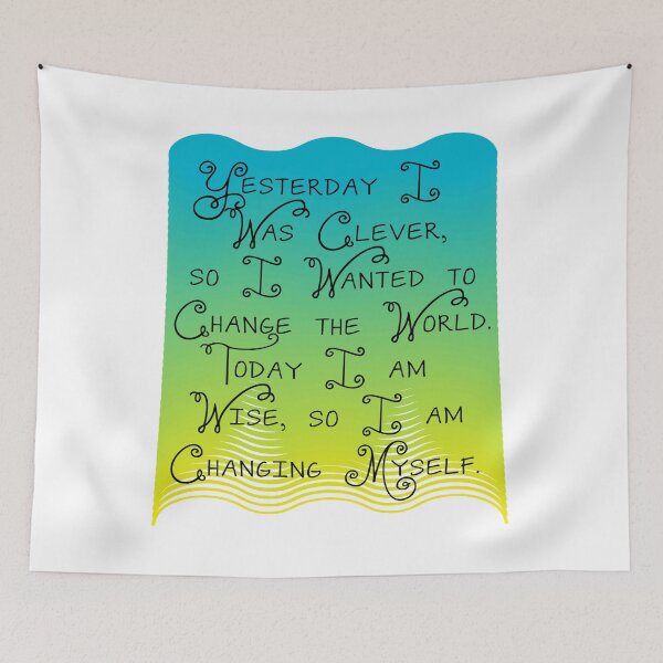 Item preview, Yesterday I was clever, so I wanted to change the world. Today I am wise, so I am changing myself designed and sold by Lezbo1986.