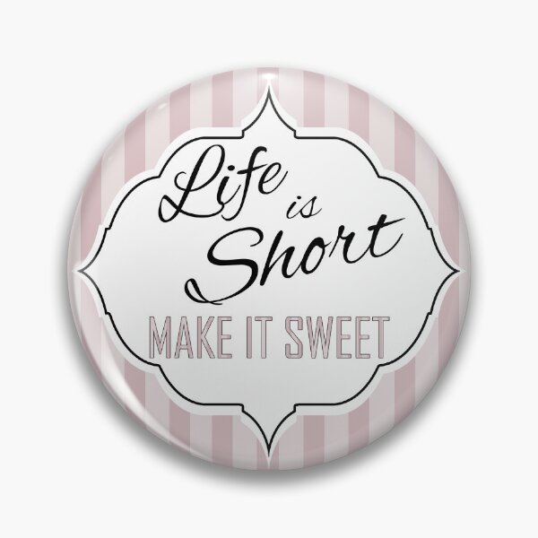 Item preview, Life is Short Make it Sweet designed and sold by DogLifeCo.