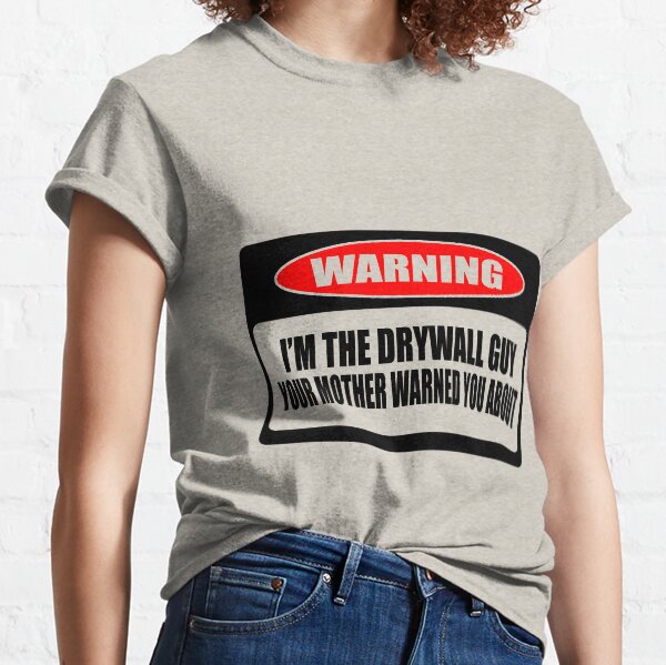 Item preview, Warning: I'm The Drywall Guy Your Mother Warned You About! designed and sold by flipper42.