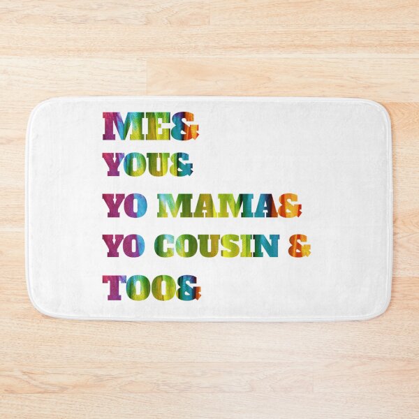 Item preview, Me You Yo Mama You Cousin Too designed and sold by byrne-ma.