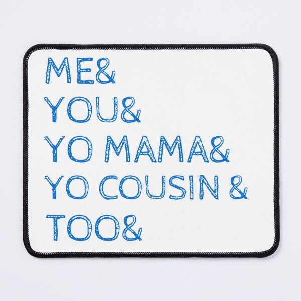 Item preview, Me You Yo Mama You Cousin Too designed and sold by byrne-ma.