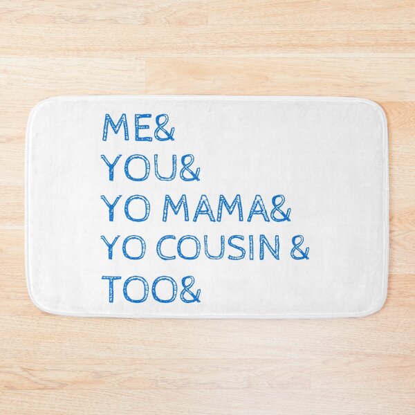 Item preview, Me You Yo Mama You Cousin Too designed and sold by byrne-ma.