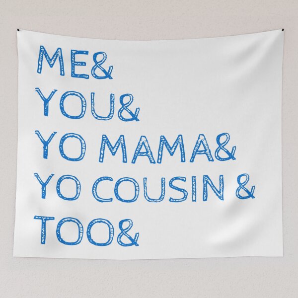 Item preview, Me You Yo Mama You Cousin Too designed and sold by byrne-ma.
