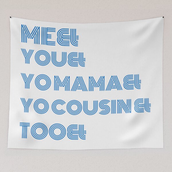 Item preview, Me You Yo Mama You Cousin Too designed and sold by byrne-ma.