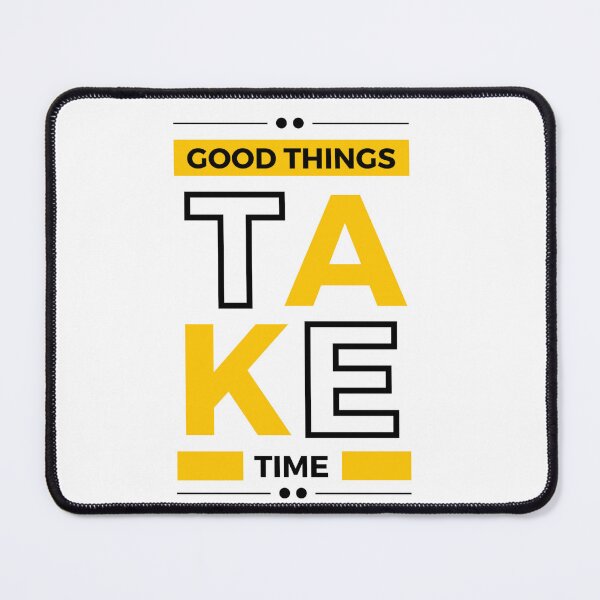 Item preview, Good things take time designed and sold by Aysa Galaxy.