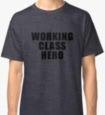 Working Class Hero Classic T-Shirt