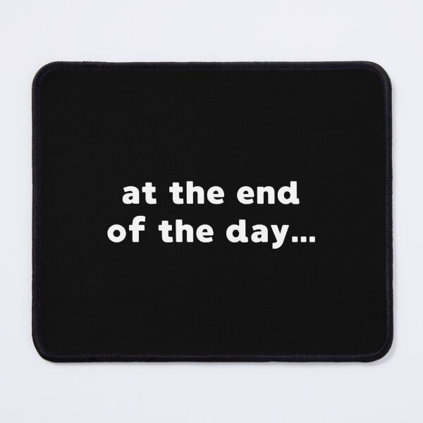 Item preview, At The End Of The Day... designed and sold by appareltolove.